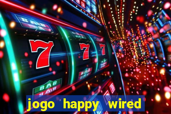 jogo happy wired paga mesmo